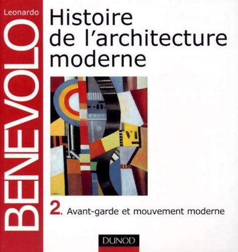 Histoire de l'architecture moderne Tome II : Avant-garde et mouvement moderne - Leonardo Benevolo -  Dunod GF - Livre