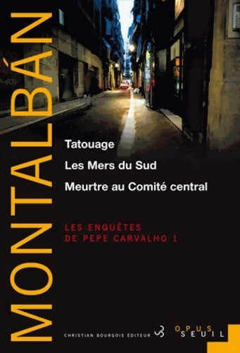 Les enquêtes de Pepe Carvalho Tome I : Tatouage / Les mers du sud / Meurtre au Comité central - Manuel Vàzquez Mantalbàn -  Opus - Livre