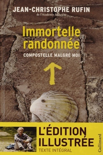 Immortelle randonnée. Compostelle malgré moi - Jean-Christophe Rufin -  Gallimard GF - Livre