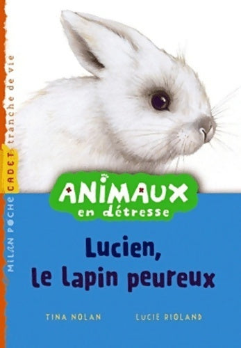 Lucien, le lapin peureux - Tina Nolan -  Animaux en détresse - Livre