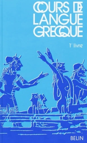 Cours de langue grecque 1er livre classe de 4e - Alain Frontier -  Belin GF - Livre