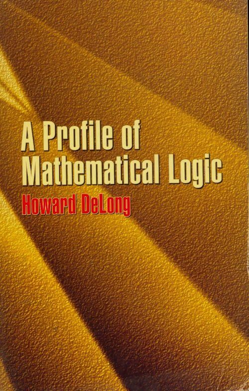 A profile of mathematical logic - Howard Delong -  Dover books of mathematics - Livre