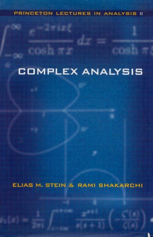 Complex analysis - Elias M. Stein -  Princeton lectures in analysis - Livre