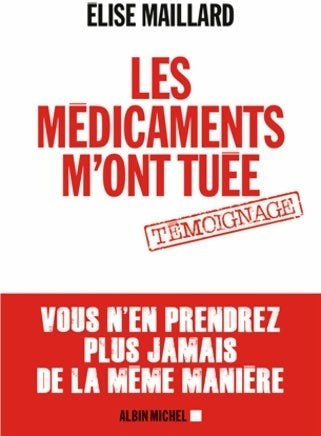 Les médicaments m'ont tuée - Elisa Maillard -  Albin Michel GF - Livre