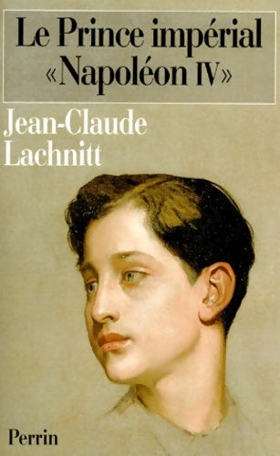 Le prince impérial Napoléon IV - Jean-Claude Lachnitt -  Perrin GF - Livre