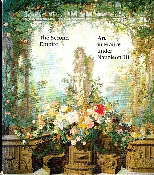 The second empire 1852-1870 : Art in France under Napoléon III - Collectif -  Philadelphia museum of art - Livre