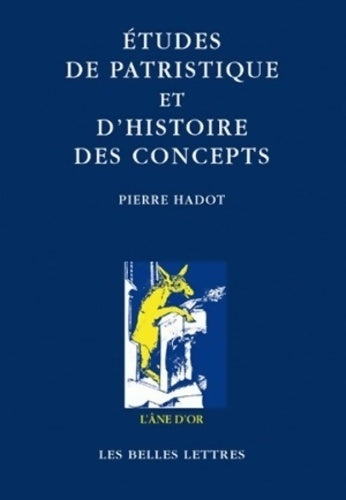 Études de patristique et d'histoire des concepts - Pierre Hadot -  L'âne d'or - Livre