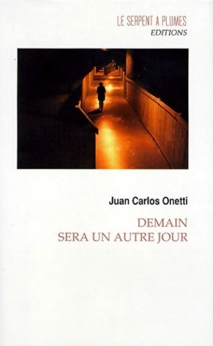 Demain sera un autre jour - Juan Carlos Onetti -  Serpent à Plumes Poche - Livre