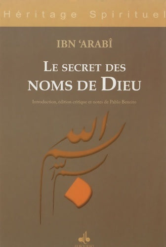 Le secret des noms de Dieu - Ibn 'Arabi -  Héritage spirituel - Livre