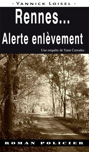 Rennes... Alerte enlèvement - Yannick Loisel -  Roman Policier - Livre
