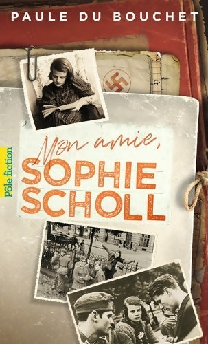 Mon amie, Sophie Scholl - Paule Du Bouchet -  Pôle fiction - Livre