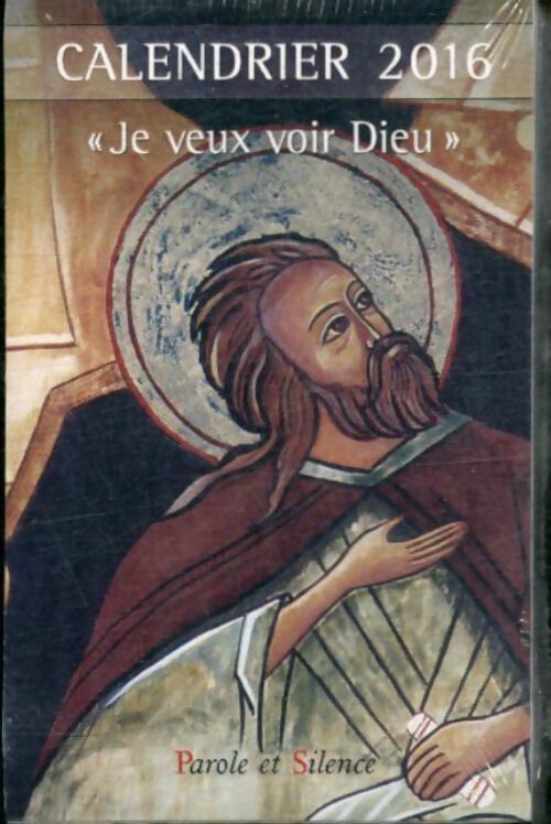 Ephémérides 2016. Je veux voir Dieu - Collectif -  Parole et Silence GF - Livre