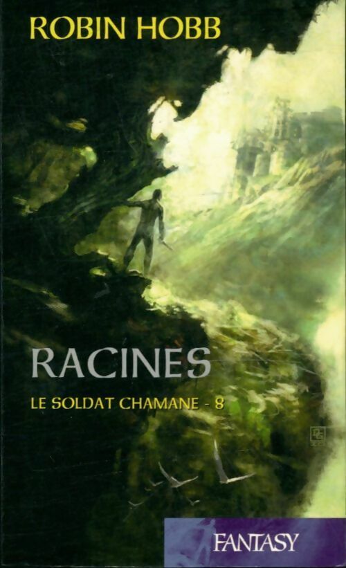 Le soldat Chamane Tome VIII : Racines - Robin Hobb -  Fantasy - Livre