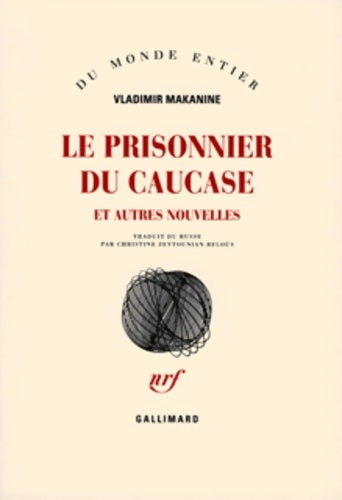 Le prisonnier du Caucase et autres nouvelles - Vladimir Makanine -  Du monde entier - Livre