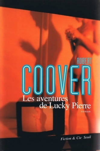 Les aventures de Lucky Pierre - Robert Coover -  Fiction & Cie - Livre