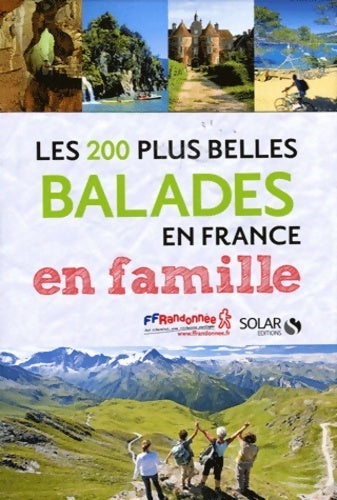 Les 200 plus belles balades en France en famille - Françoise Cappelle -  Solar GF - Livre