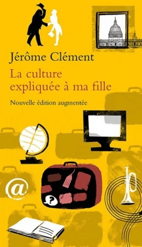 La culture expliquée à ma fille - Jérôme Clément -  Explique à - Livre