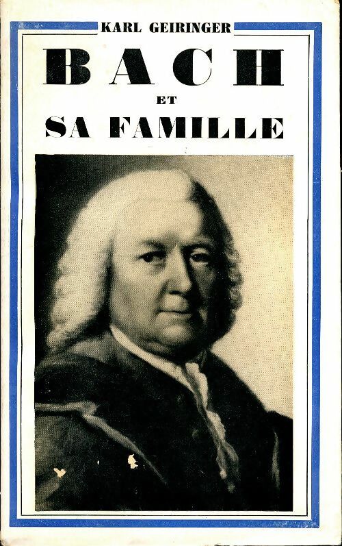 Bach et sa famille  - Karl Geiringer -  Corréa GF - Livre