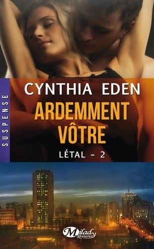 Létal Tome II : Ardemment vôtre - Cynthia Eden -  Milady Romance - Livre