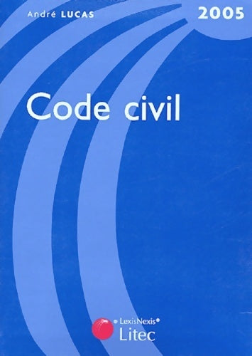 Code civil 2005 (+ 1 cd-rom offert) - André Lucas -  Codes bleus - Livre