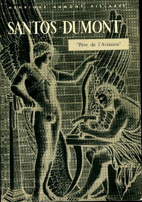 Santos-Dumont, le père de l'aviation - Henrique Dumont-Villares -  Sao Paulo - Livre