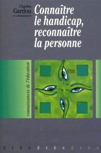 Connaître le handicap, reconnaître la personne - Charles Gardou -  Erès GF - Livre