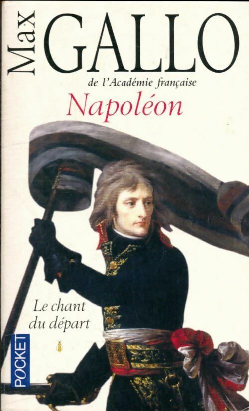 Napoléon Tome I : Le chant du départ - Max Gallo -  Pocket - Livre
