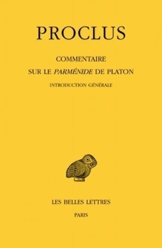 Commentaire sur le parménide de Platon Tome I : 2ème partie. Livre I - Proclus -  Collection des Universités de France - Livre