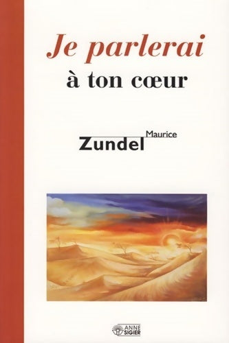 Je parlerai à ton coeur - Maurice Zundel -  Sigier GF - Livre