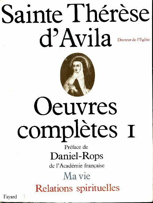 Oeuvres complètes Tome I  - d'Avila Sainte Thérèse -  Fayard GF - Livre