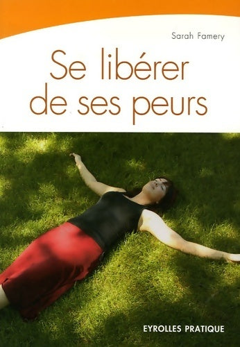 Se libérer de ses peurs - Sarah Famery -  Eyrolles Pratique - Livre