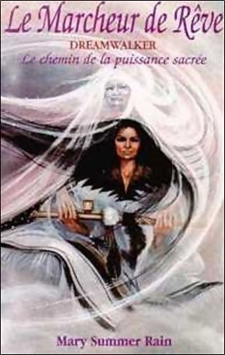 Le marcheur de rêve. Le chemin de la puissance sacrée - Mary Summer Rain -  Sum Le hameau - Livre