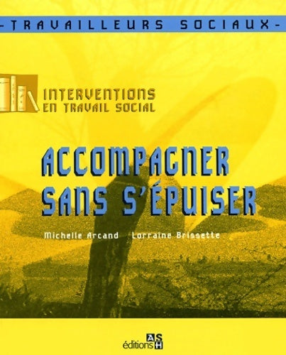 Accompagner sans s'épuiser - Michel Arcand -  Interventions en travail social - Livre