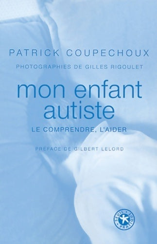 Mon enfant autiste - Patrick Coupechoux -  Seuil pratique - Livre
