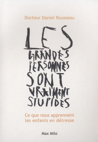 Les grandes personnes sont vraiment stupides - Daniel Rousseau -  Max Milo GF - Livre