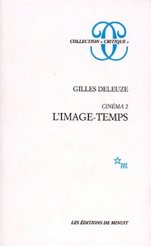 Cinéma Tome II : L'image-temps - Gilles Deleuze -  Critique - Livre