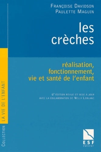 Les crèches. Réalisation, fonctionnement, vie et santé de l'enfant - Françoise Davidson -  La vie de l'enfant - Livre