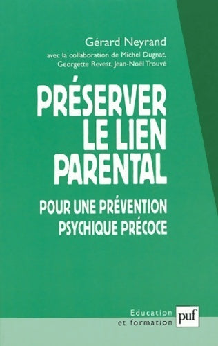 Préserver le lien parental. Pour une prévention psychique précoce - Gérard Neyrand -  Education et Formation  - Livre