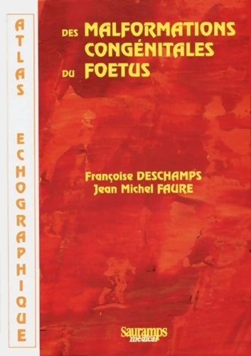 Atlas échographique des malformations congénitales du foetus - Françoise Deschamps -  Atlas échographique - Livre