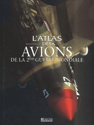 L'atlas des avions de la 2ème guerre mondiale - Collectif -  Atlas GF - Livre