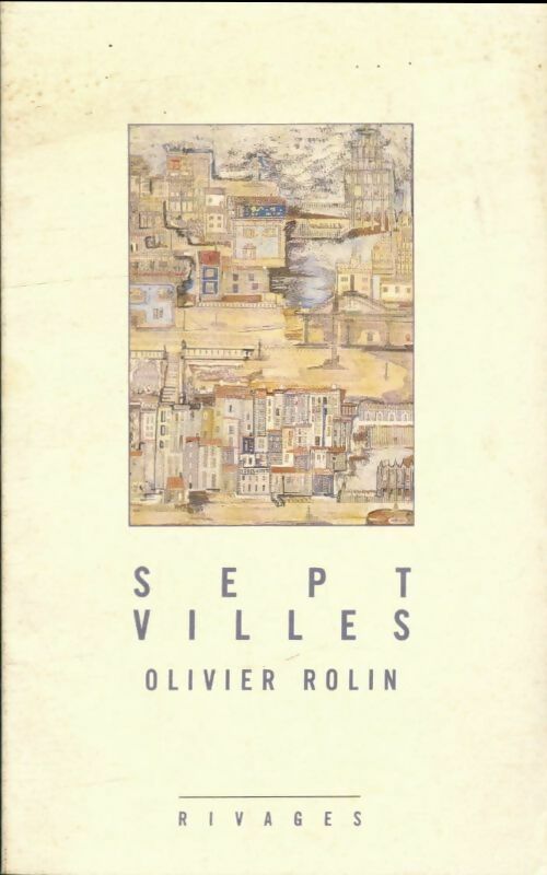Sept villes - Olivier Rolin -  Rivages GF - Livre