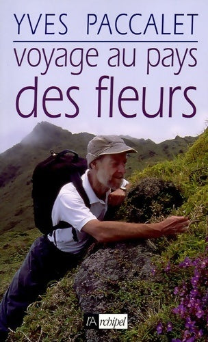 Voyage au pays des fleurs - Yves Paccalet -  L'archipel GF - Livre
