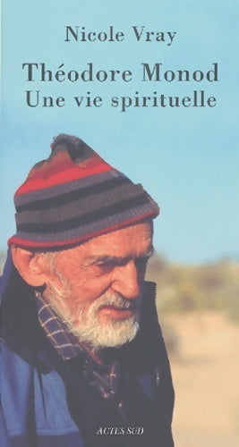 Théodore Monod. Une vie spirituelle - Nicole Vray -  Actes Sud GF - Livre