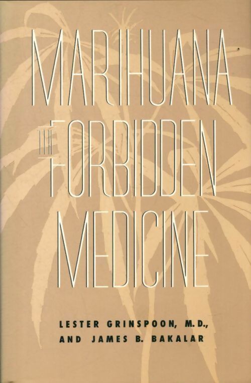 Marihuana, the forbidden medicine - Lester Grinspoon -  Yale GF - Livre