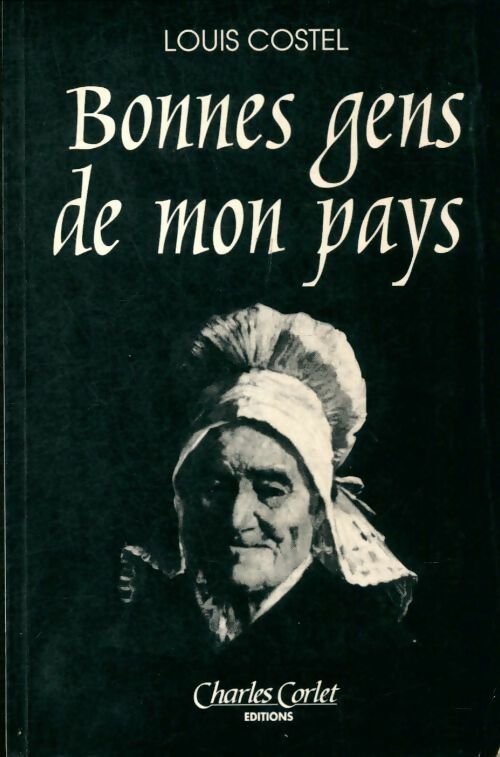 Bonnes gens de mon pays - Louis Costel -  Corlet GF - Livre