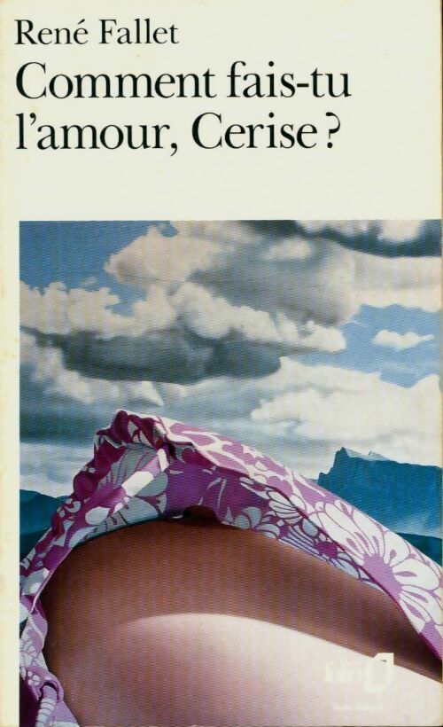 Comment fais-tu l'amour Cerise ? - René Fallet -  Folio - Livre