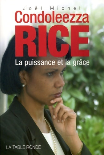 Condoleezza rice. La puissance et la grâce - Joël Michel -  Table Ronde GF - Livre
