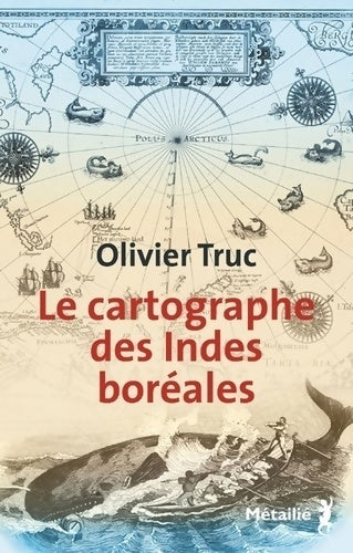 Le cartographe des Indes boréales - Olivier Truc -  Métailié GF - Livre