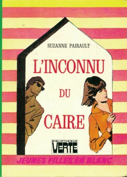 L'inconnu du Caire - Suzanne Pairault -  Bibliothèque verte (3ème série) - Livre