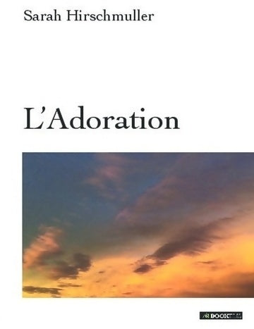 L'adoration - Sarah Hirschmuller -  Bookelis GF - Livre